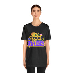 It's a Good Day to do Maths Shirt | School Unisex T-Shirt