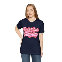Slaying in Fourth Grade Shirt | Pink School Unisex T-Shirt