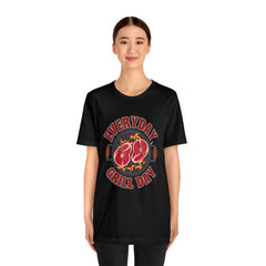 Everyday Grill Day Shirt | Grilling Meat Unisex T-Shirt