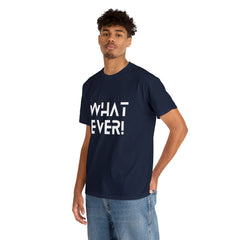 What Ever Shirt | Nonchalant Attitude Unisex T-shirt