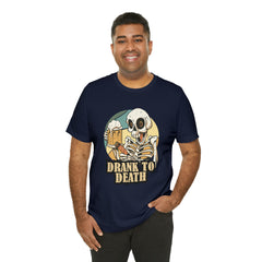 Skeleton Drank to Death Shirt | Drink Beer Unisex T-Shirt