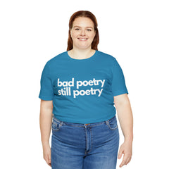 Bad Poetry Is Still Poetry Shirt | Bad Poetry Day T-Shirt