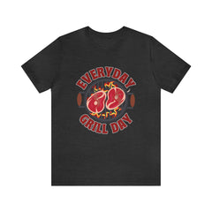 Everyday Grill Day Shirt | Grilling Meat Unisex T-Shirt
