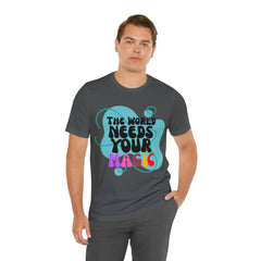 The World Needs Your Magic Shirt | Motivational Unisex T-Shirt
