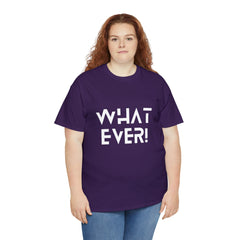 What Ever Shirt | Nonchalant Attitude Unisex T-shirt