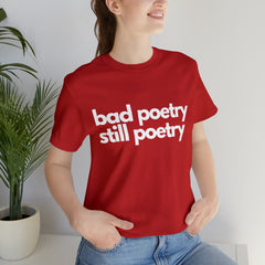 Bad Poetry Is Still Poetry Shirt | Bad Poetry Day T-Shirt