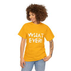 What Ever Shirt | Nonchalant Attitude Unisex T-shirt