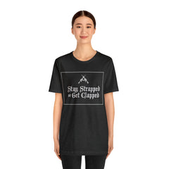 Stay Strapped or Get Clapped | Gun Firearms Self-Defense T-Shirt