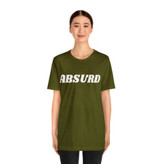 Absurd Funny Shirt | Hilarious Absurd Statement T-Shirt