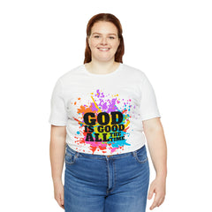 God Is Good All The Time Shirt | Faith In Fashion Unisex T-Shirt