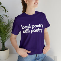 Bad Poetry Is Still Poetry Shirt | Bad Poetry Day T-Shirt