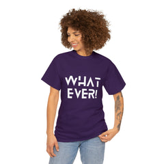 What Ever Shirt | Nonchalant Attitude Unisex T-shirt