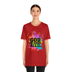 God Is Good All The Time Shirt | Faith In Fashion Unisex T-Shirt