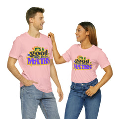 It's a Good Day to do Maths Shirt | School Unisex T-Shirt