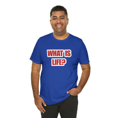 What Is Life? Existential Shirt | Ambiguous Existential Crisis T-Shirt
