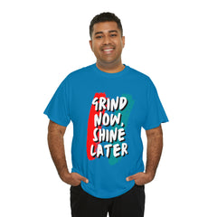 Grind Now, Shine Later Shirt | Hustler In Motion Unisex T-Shirt