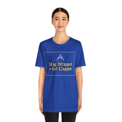 Stay Strapped or Get Clapped | Gun Firearms Self-Defense T-Shirt