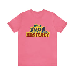 It's a Good Day to Study History Shirt | School Unisex T-Shirt
