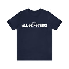 All or Nothing Shirt | F*ck it Unisex Statement T-Shirt