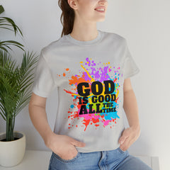 God Is Good All The Time Shirt | Faith In Fashion Unisex T-Shirt