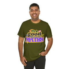 It's a Good Day to do Maths Shirt | School Unisex T-Shirt