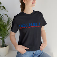 Happy Independence Day Shirt | July 4 Independent T-Shirt
