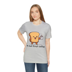 Ok, But First Coffee Shirt | Coffee Lover Unisex T-Shirt