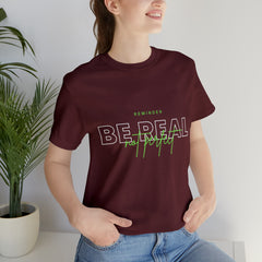 Reminder Be Real Not Perfect Shirt | Motivation Unisex T-Shirt
