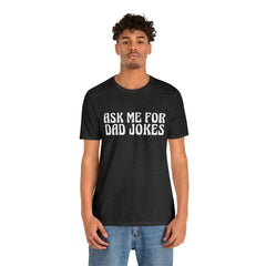 Ask Me For Dad Jokes Shirt | National Tell a Joke Day T-Shirt