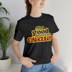 It's a Good Day to do Calculus Shirt | School Unisex T-Shirt