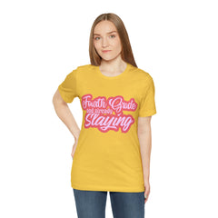 Slaying in Fourth Grade Shirt | Pink School Unisex T-Shirt