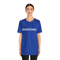 Emotional Funny Shirt | Hilarious Emotional Statement T-Shirt