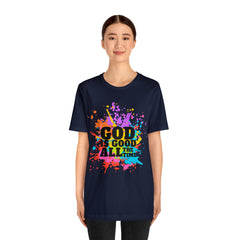 God Is Good All The Time Shirt | Faith In Fashion Unisex T-Shirt