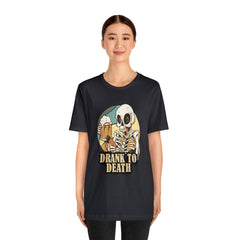 Skeleton Drank to Death Shirt | Drink Beer Unisex T-Shirt