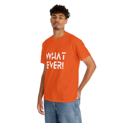 What Ever Shirt | Nonchalant Attitude Unisex T-shirt