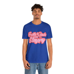 Slaying in Fourth Grade Shirt | Pink School Unisex T-Shirt