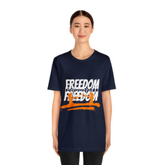 FREEDOM Shirt | Bold Statement Unisex T-Shirt