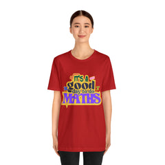 It's a Good Day to do Maths Shirt | School Unisex T-Shirt