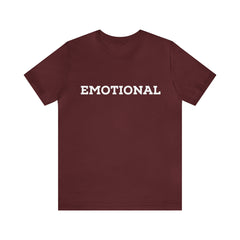 Emotional Funny Shirt | Hilarious Emotional Statement T-Shirt