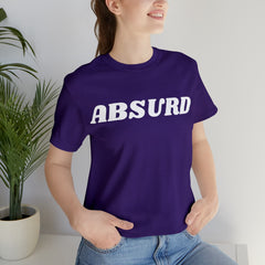 Absurd Funny Shirt | Hilarious Absurd Statement T-Shirt