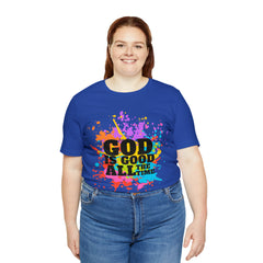 God Is Good All The Time Shirt | Faith In Fashion Unisex T-Shirt