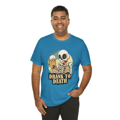 Skeleton Drank to Death Shirt | Drink Beer Unisex T-Shirt