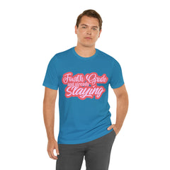 Slaying in Fourth Grade Shirt | Pink School Unisex T-Shirt