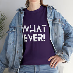 What Ever Shirt | Nonchalant Attitude Unisex T-shirt