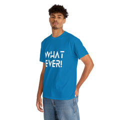 What Ever Shirt | Nonchalant Attitude Unisex T-shirt