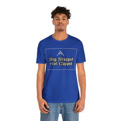 Stay Strapped or Get Clapped | Gun Firearms Self-Defense T-Shirt