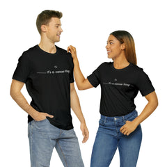 It's a Cancer Zodiac Thing Shirt | Zodiac Sign Statement T-Shirt