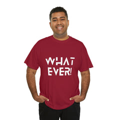 What Ever Shirt | Nonchalant Attitude Unisex T-shirt