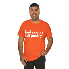 Bad Poetry Is Still Poetry Shirt | Bad Poetry Day T-Shirt