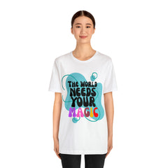 The World Needs Your Magic Shirt | Motivational Unisex T-Shirt